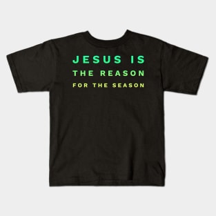 Jesus Is The Reason For The Season | Family Kids T-Shirt